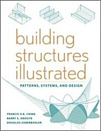 Building Structures Illustrated: Patterns, Systems, and Design (Paperback)