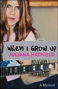 When I Grow Up : A Memoir (Hardcover)