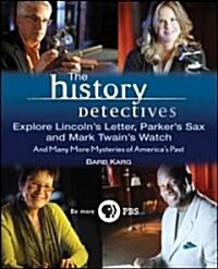 [중고] The History Detectives Explore Lincoln‘s Letter, Parker‘s Sax, and Mark Twain‘s Watch : And Many More Mysteries of America‘s Past (Paperback)