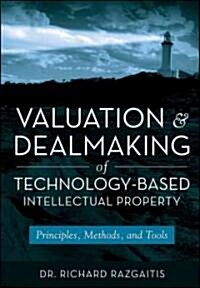 [중고] Valuation and Dealmaking of Technology-Based Intellectual Property: Principles, Methods and Tools (Hardcover, Revised, Expand)