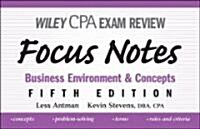 Wiley CPA Examination Review Focus Notes : Business, Environment and Concepts (Paperback, 5 Rev ed)