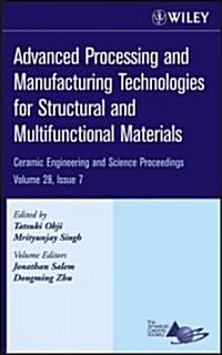 Advanced Processing and Manufacturing Technologies for Structural and Multifunctional Materials, Volume 28, Issue 7 (Hardcover)