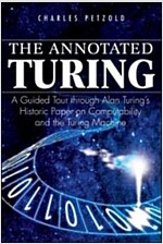 The Annotated Turing: A Guided Tour Through Alan Turing's Historic Paper on Computability and the Turing Machine (Paperback)