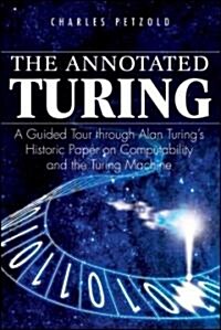 The Annotated Turing: A Guided Tour Through Alan Turings Historic Paper on Computability and the Turing Machine (Paperback)