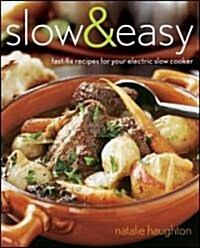 Slow & Easy: Fast-Fix Recipes for Your Electric Slow Cooker (Paperback)