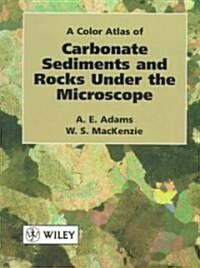 A Color Atlas of Carbonate Sediments and Rocks Under the Microscope (Paperback)