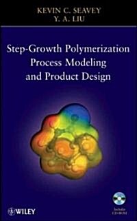 Step-Growth Polymerization Process Modeling and Product Design [With CDROM] (Hardcover)