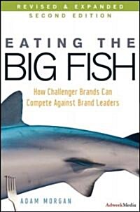 Eating the Big Fish: How Challenger Brands Can Compete Against Brand Leaders (Hardcover, 2)