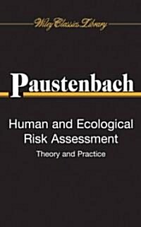 Human and Ecological Risk Assessment: Theory and Practice (Wiley Classics Library) (Hardcover)
