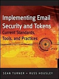 Implementing email and Security Tokens : Current Standards, Tools, Pnd Practices (Hardcover)