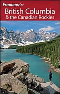 Frommers British Columbia & the Canadian Rockies (Paperback, 5th)