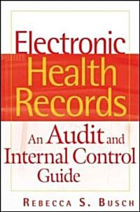 Electronic Health Records: An Audit and Internal Control Guide (Hardcover)