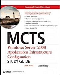 MCTS: Windows Server 2008 Applications Infrastructure Configuration Study Guide : Exam 70-643 (Paperback)