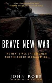 Brave New War: The Next Stage of Terrorism and the End of Globalization (Paperback)