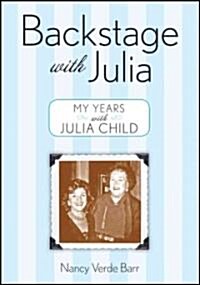 Backstage with Julia: My Years with Julia Child (Paperback)