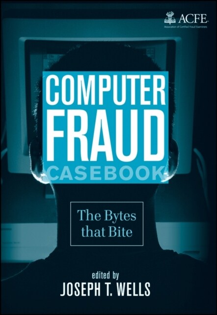 Computer Fraud Casebook: The Bytes That Bite (Hardcover)