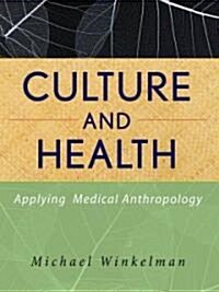 Culture and Health: Applying Medical Anthropology (Paperback)
