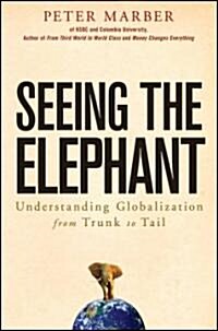 Seeing the Elephant : Understanding Globalization from Trunk to Tail (Hardcover)