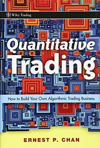 Quantitative Trading: How to Build Your Own Algorithmic Trading Business (Hardcover)
