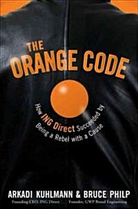 [중고] The Orange Code : How ING Direct Succeeded by Being a Rebel with a Cause (Hardcover)