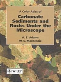 A Color Atlas of Carbonate Sediments and Rocks Under the Microscope (Hardcover, Revised)