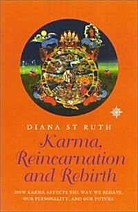 Karma, Reincarnation and Rebirth: How Karma Affects Our Life, Our Personality, and Our Future (Paperback)