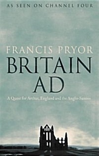 Britain AD: A Quest for Arthur, England and the Anglo-Saxons (Hardcover, Mti)