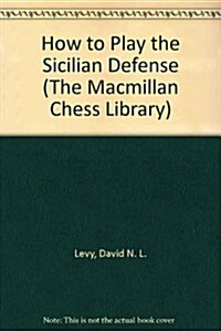 How to Play the Sicilian Defense (The Macmillan Chess Library) (Paperback)