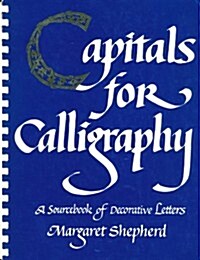 Capitals for Calligraphy: A Sourcebook of Decorative Letters (Plastic Comb, 1st)