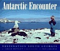 Antarctic Encounter: Destination South Georgia (Library Binding)