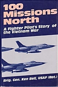 100 Missions North: A Fighter Pilots Story of the Vietnam War (Hardcover, 1ST)