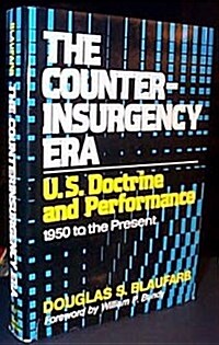 The Counterinsurgency Era: U.S. Doctrine and Performance, 1950 to the Present (Hardcover, First Edition)