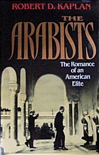 The Arabists: The Romance of an American Elite (Hardcover, First Edition)