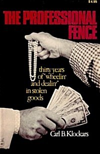 The Professional Fence: Thirty Years of Wheelin and Dealin in Stolen Goods (Paperback)