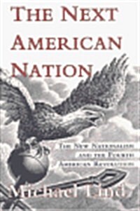 The Next American Nation : New Nationalism and the Fourth American Revolution (Hardcover)