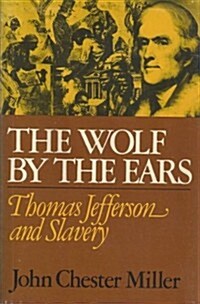 The Wolf by the Ears: Thomas Jefferson and Slavery (Hardcover, First Edition)