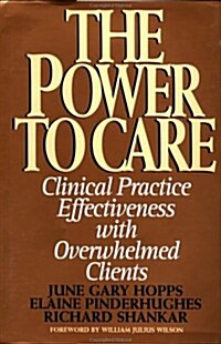 Power to Care: Clinical Practice Effectiveness With Overwhelmed Clients (Hardcover, First Edition)