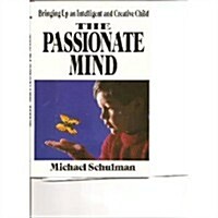 The Passionate Mind: Bringing Up an Intelligent and Creative Child (Hardcover)