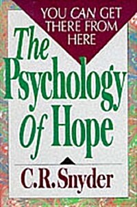 The Psychology of Hope: You Can Get Here from There (Hardcover)