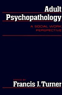 Adult Psychopathology: A Social Work Perspective (Hardcover)