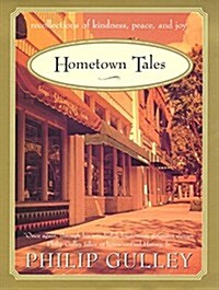Hometown Tales: Recollections of Kindness, Peace and Joy (Hardcover, 75 ann. 1st)