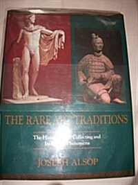 The Rare Art Traditions: The History of Art Collecting and Its Linked Phenomena Wherever These Have Appeared (Bollingen series) (Hardcover, 1st)