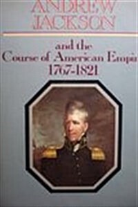 Andrew Jackson and the Course of the American Empire 1767-1821 (Hardcover, 1st)