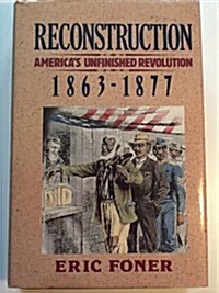 Reconstruction: Americas Unfinished Revolution, 1863-1877 (New American Nation Series) (Hardcover, 1st)
