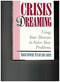 Crisis Dreaming: Using Your Dreams to Solve Your Problems (Hardcover, 1st)
