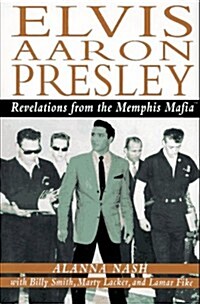 Elvis Aaron Presley:  Revelations from the Memphis Mafia (Hardcover, 1st)