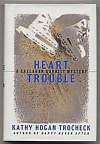 Heart Trouble: A Callahan Garrity Mystery (Hardcover, 1st)