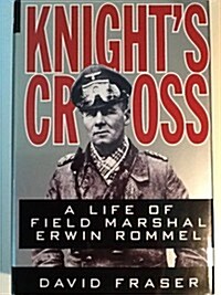 Knights Cross: A Life of Field Marshal Erwin Rommel (Hardcover, 1st ed)