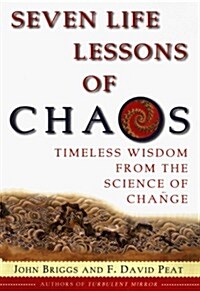 Seven Life Lessons of Chaos: Timeless Wisdom from the Science of Change (Hardcover, 1st)