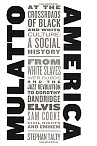 Mulatto America: At the Crossroads of Black and White Culture: A Social History (Hardcover, F First Edition)